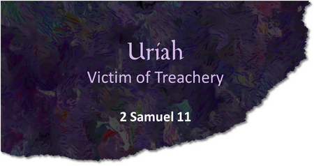 Uriah - Victim of Treachery