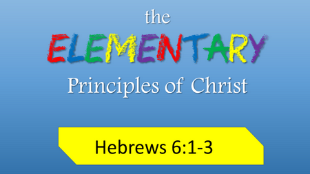 The Elementary Principles of Christ