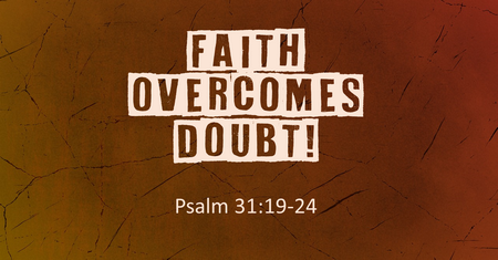 Faith Overcomes Doubt