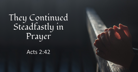 They Continued Steadfastly in Prayer