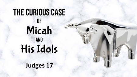 Micah and His Idols