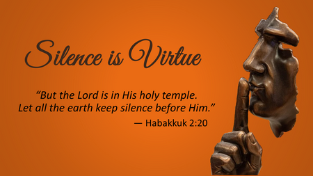 Silence is Virtue