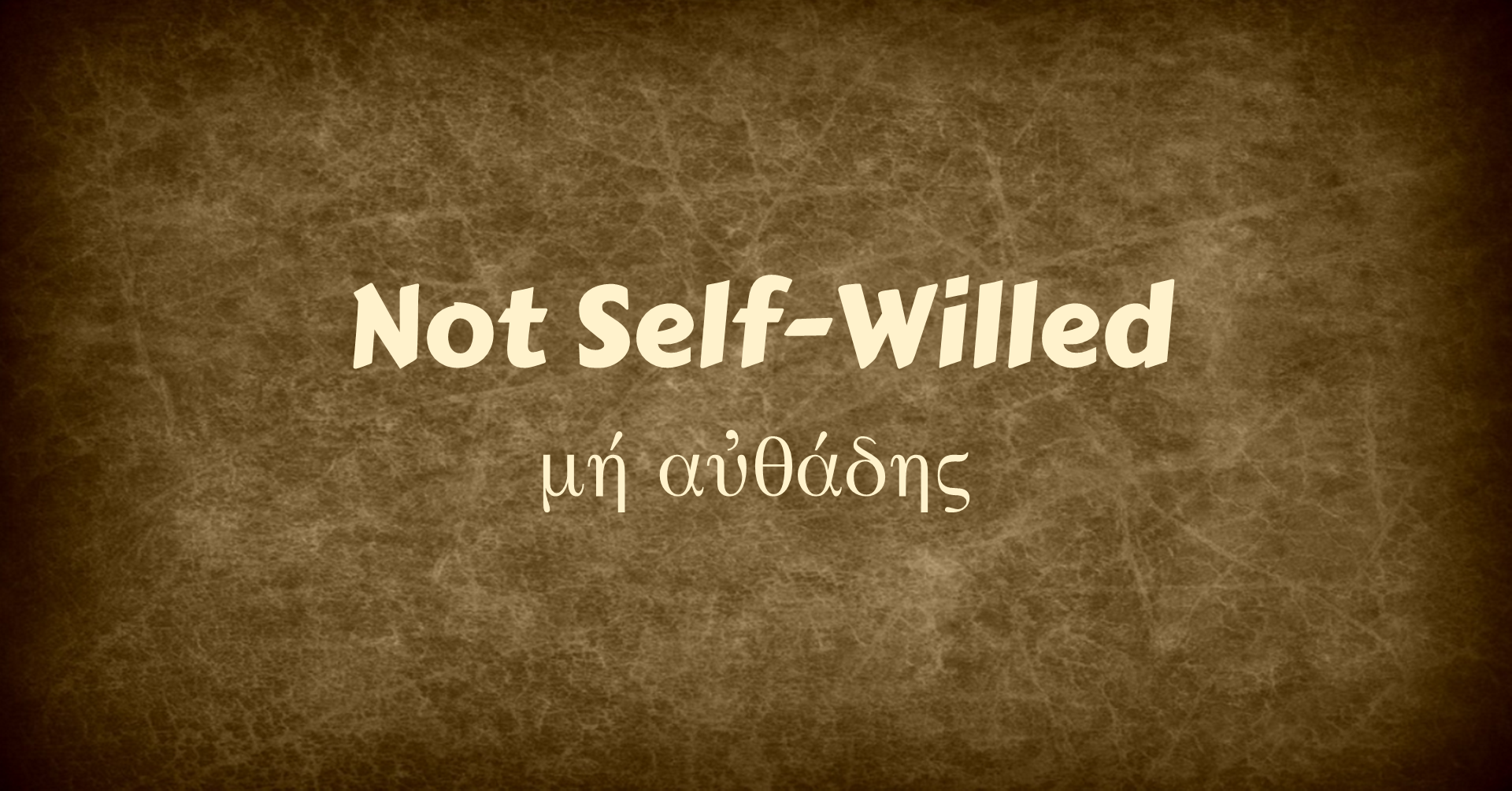 Not Self Willed Sound Teaching