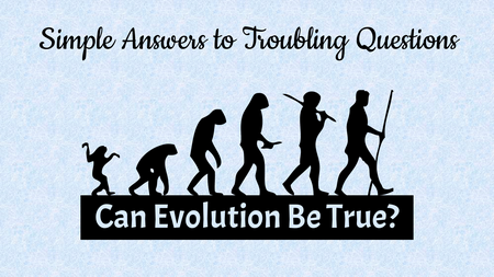 Can Evolution Be True